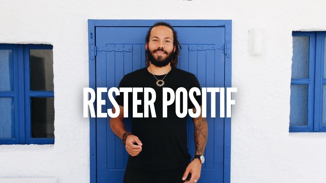 COMMENT RESTER POSITIF