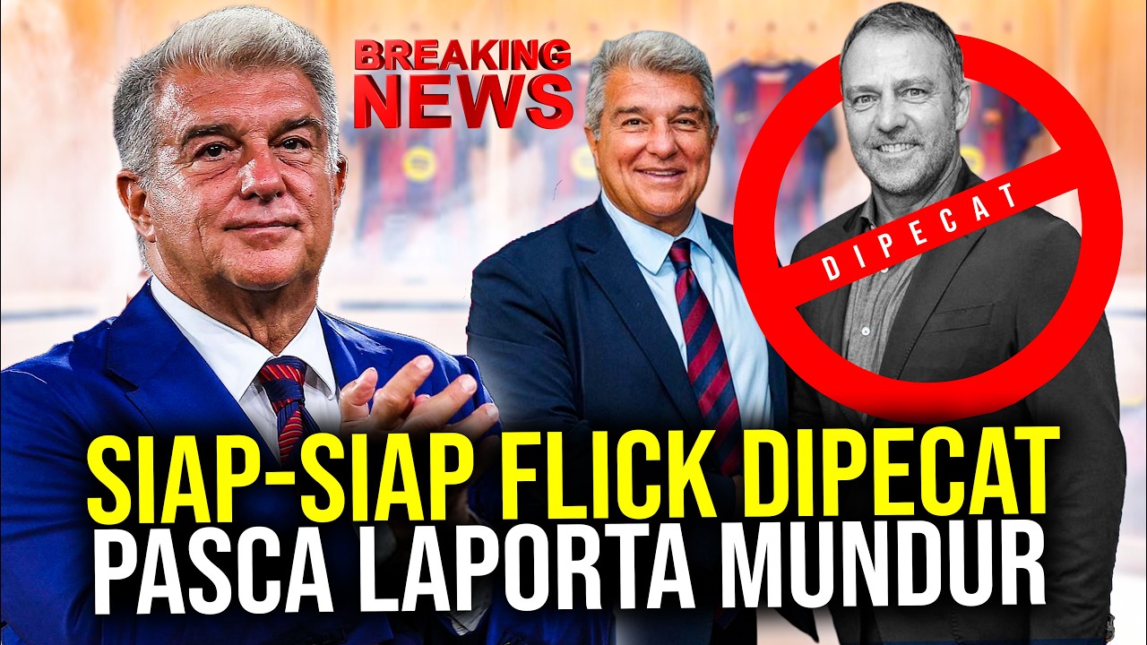 JOAN LAPORTA MUNDUR DARI JABATAN PRESIDEN HANSI FLICK TERANCAM DITENDANG MESKI BARCA TAMPIL GEMILANG