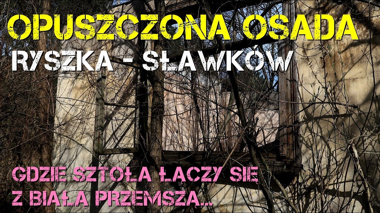 OPUSZCZONA OSADA RYSZKA - SŁAWKÓW: GDZIE RZEKA SZTOŁA ŁĄCZY SIĘ Z BIAŁĄ PRZEMSZĄ - URBEX HISTORY#3