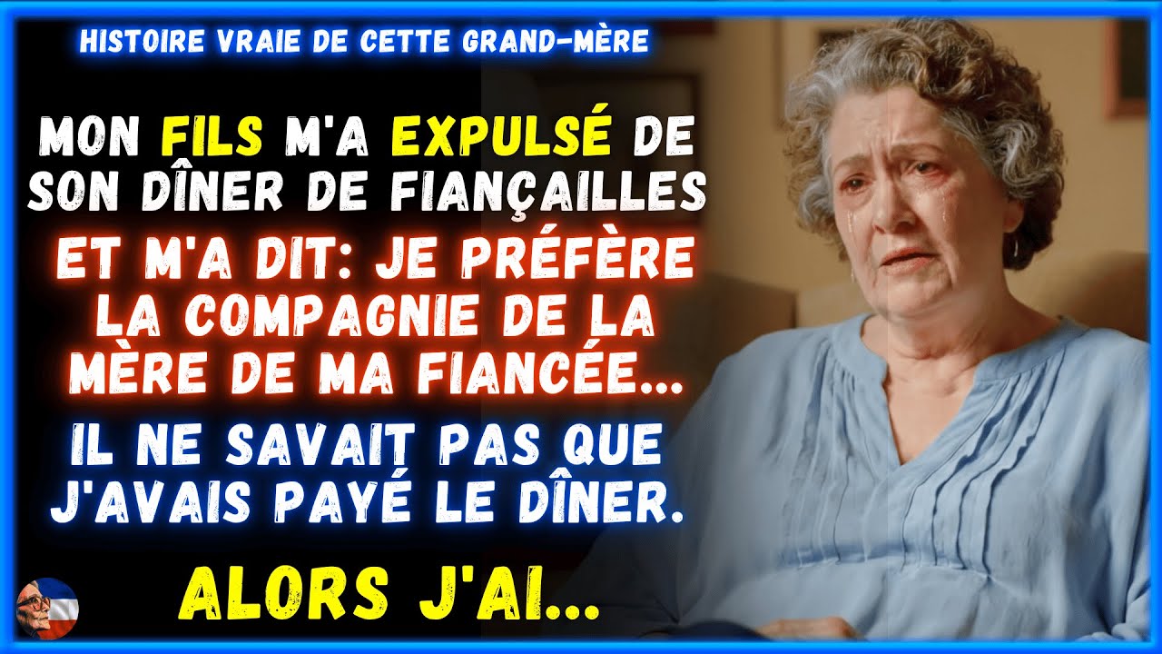 Mon fils m'a expulsé de son dîner de fiançailles, en criant Je préfère la compagnie de la mère de ma