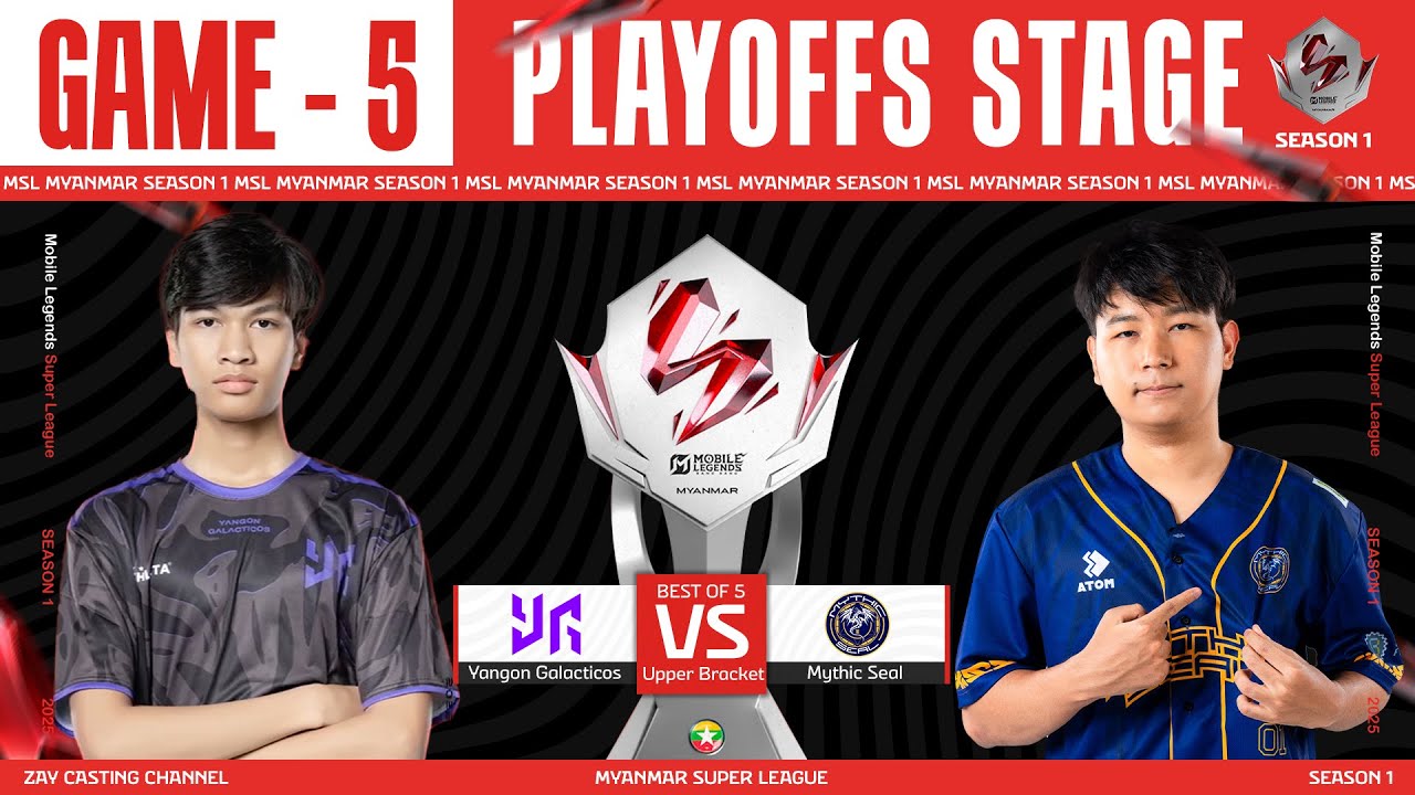 [Game - 5] Yangon Galacticos Vs Mythic Seal | MLBB Super League Season 1
