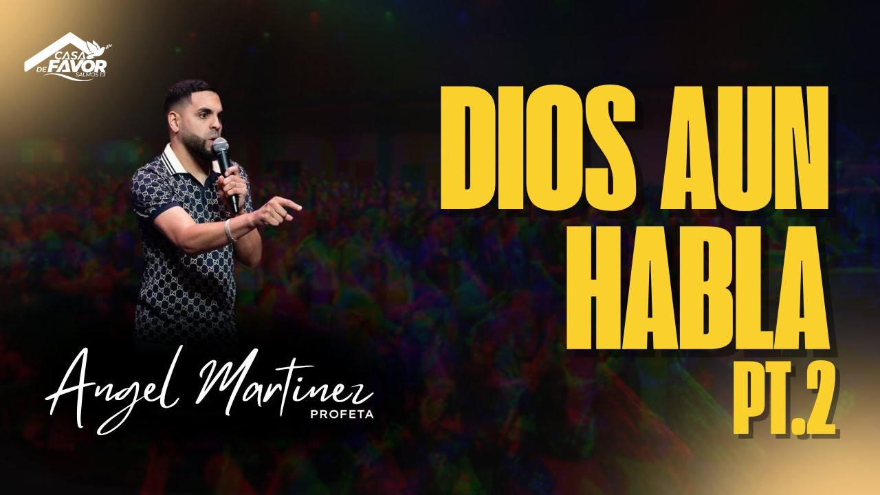 Dios Aun Habla Pt.2: Profeta Angel Martinez en Casa de Favor Church