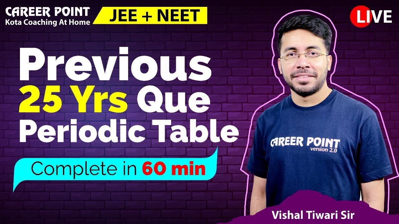Periodic Table | Previous 25 Years Questions | Complete In 60 Min. | NEET | JEE | Vishal Sir