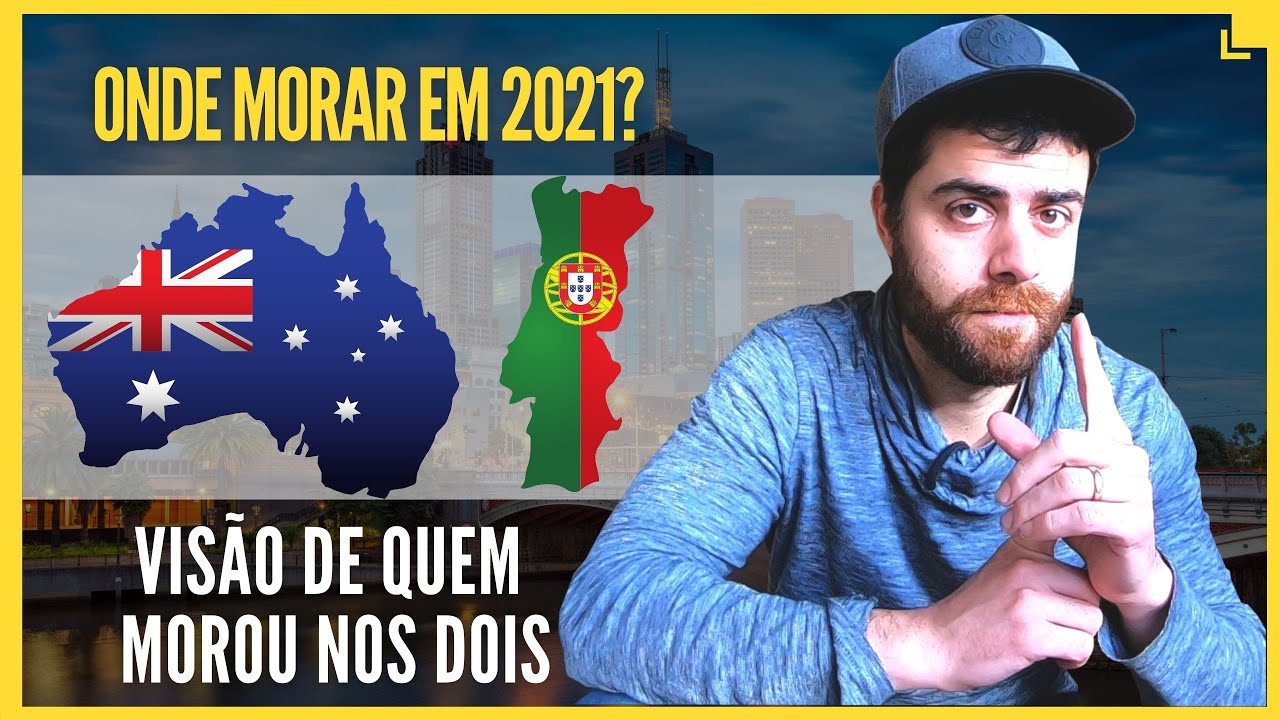 PORTUGAL ou AUSTRÁLIA? Qual o Melhor Para Morar