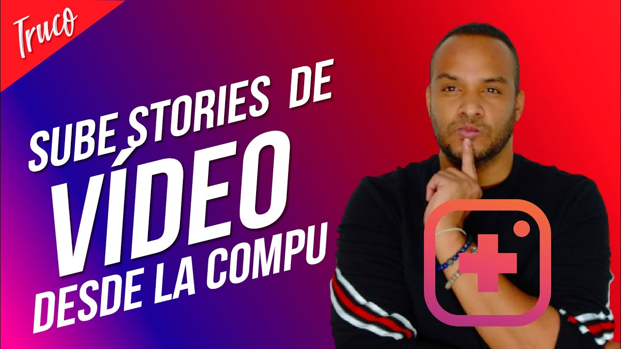 Sube Stories de instagram de VIDEO desde la computadora STORIES VIDEO | SoyManuelh - ideasyMarketing
