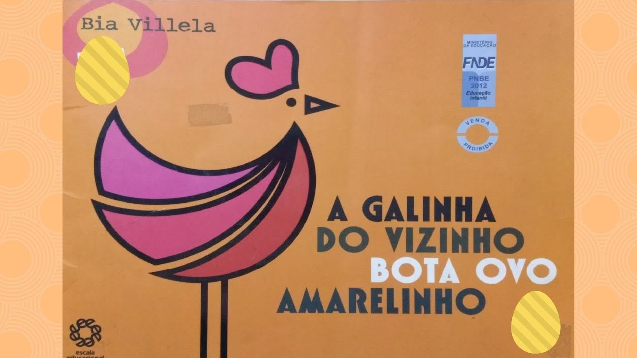 História: A galinha da vizinha bota ovo amarelinho