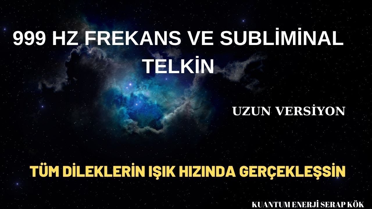 999 HZ FREKANS VE SUBLİMİNAL TELKİN DİLEKLERİ IŞIK HIZINDA KENDİNDE &Ccedil;EK  (FREKANS VE TELKİN İ&Ccedil;ERİR)