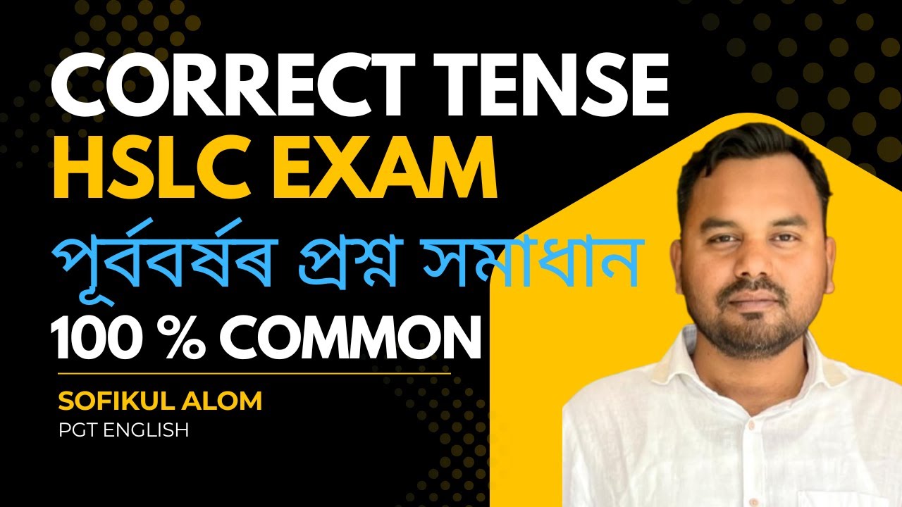 Correct Tense for HSLC Exam. পূৰ্ববৰ্ষৰ প্ৰশ্ন সমাধান. SEBA-Assamese Medium