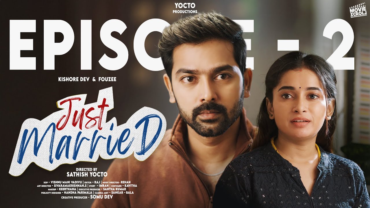 Just Married - Ep 2 l Ft. Kishore Dev & Fouzee l Tamil love web series l Sathish Yocto l@moviescroll