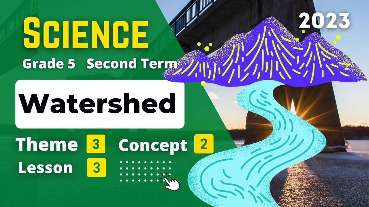 Grade 5 | SCIENCE | Unit 3 - Concept 2 - Lesson 3 | Watershed