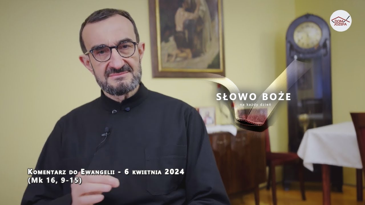 Komentarz do Ewangelii - 6 kwietnia 2024 (Mk 16, 9-15)