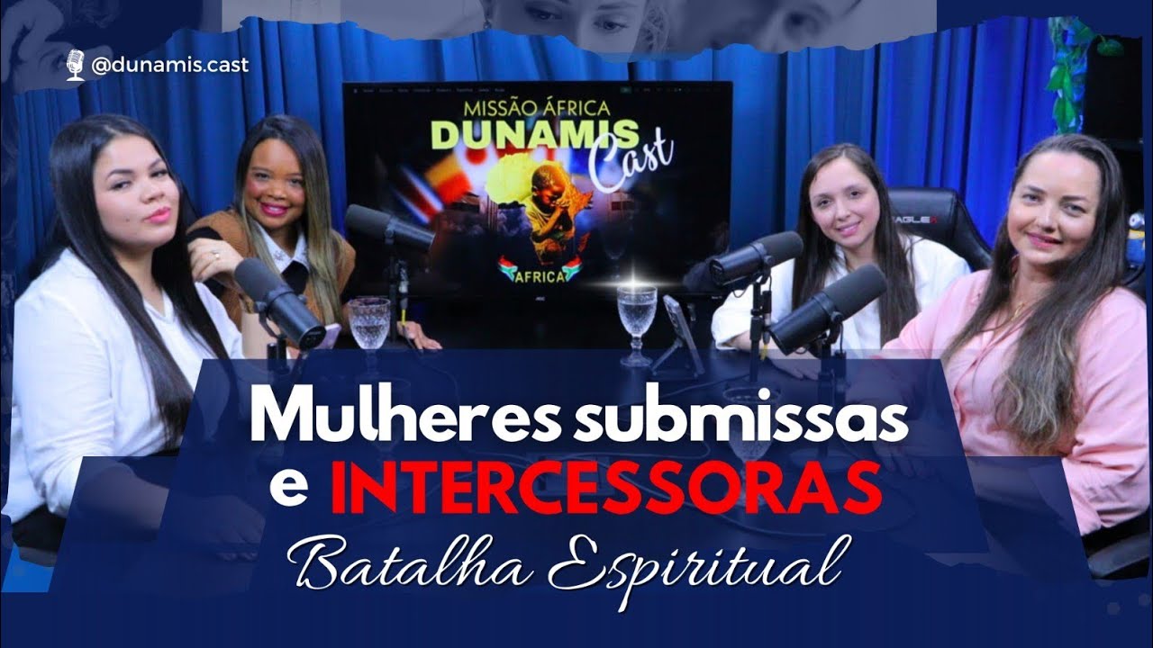 Mulheres submissas e intercessoras batalha espiritual:Pamella Alonso  [dunamis cast 