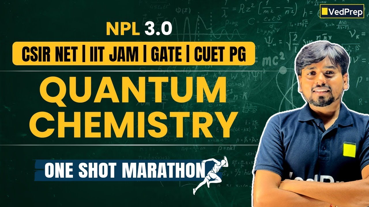 Quantum Chemistry in One Shot Marathon | NPL 3.0 for CSIR NET, JAM, GATE & CUET PG | VedPrep Chem