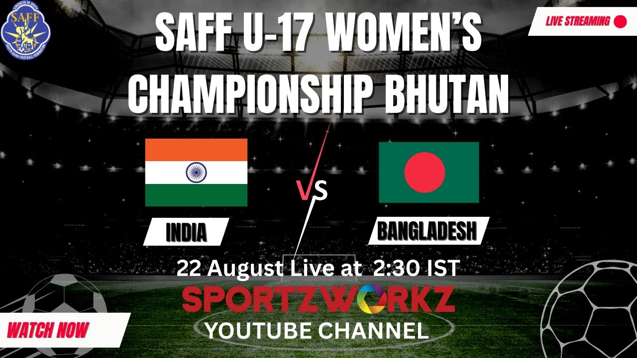 LIVE | SAFF U-17 WOMEN'S CHAMPIONSHIP 2025, BHUTAN | INDIA VS BANGLADESH