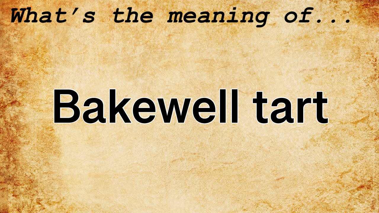 Bakewell Tart Meaning : Definition of Bakewell Tart