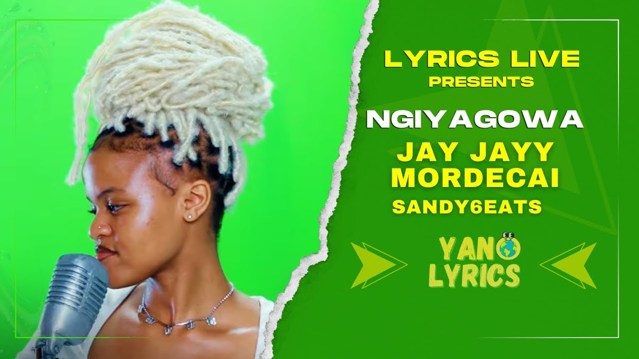 Jay Jayy, Mordecai & Sandy6eats | Ngiyagowa (Lyrics Live)