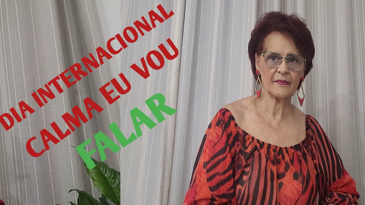 DIA INTERNATIONAL CALMA EU VOU FALAR