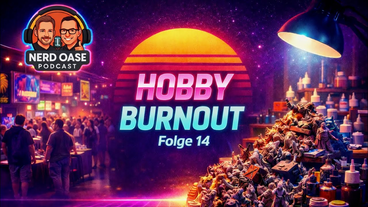 Nerd Oase Folge 14 Hobby Burnout Wenn das Hobby plötzlich anstrengend wird #tabletopgaming #podcast 