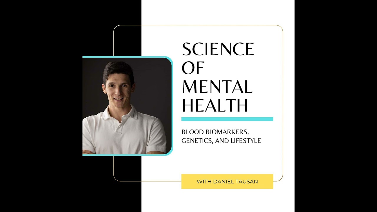 The Science of Mental Health: Blood Biomarkers, Genetics, and Lifestyle with Daniel Tausan