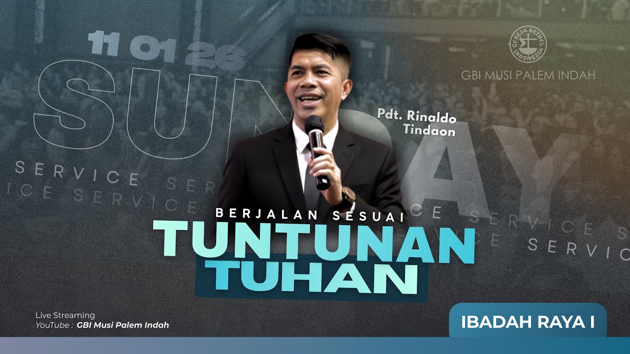 Ibadah Raya 1 : Minggu, 11 Januari 2026 - Berjalan Sesuai Tuntunan Tuhan - Pdt. Rinaldo Tindaon