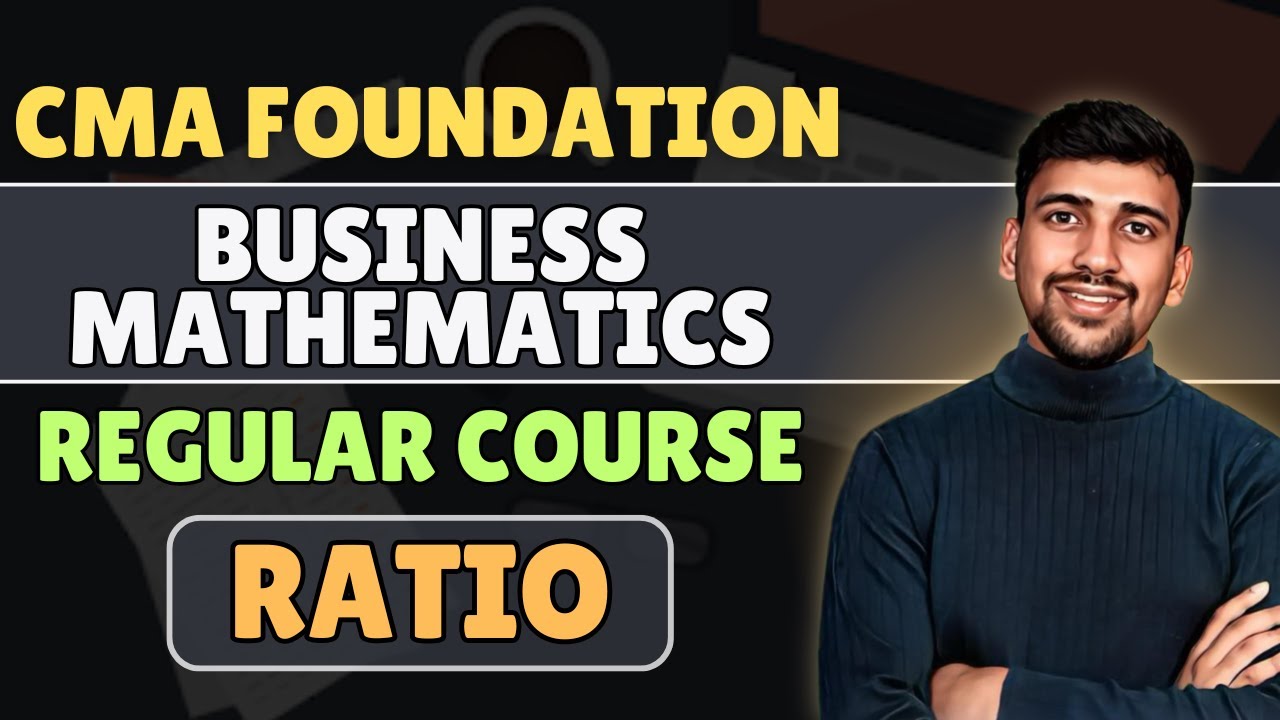 L4. CMA Foundation Mathematics | Concept of Ratio