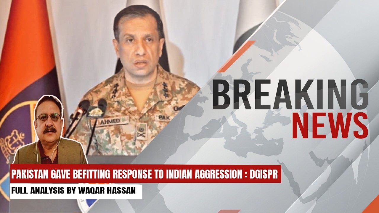 Pakistan Gave Befitting Response to Indian Aggression | DG ISPR | Expert Analysis by Waqar Hassan