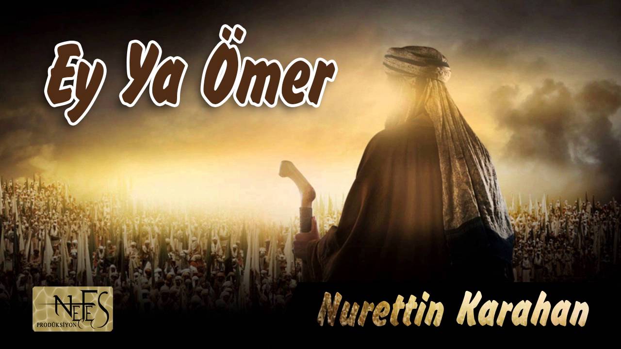 Ey Ya Ömer / Nurettin Karahan