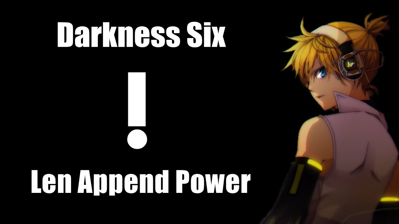 【Len Append POWER】 Darkness Six (AVTechNO!) 【Full VOCALOIDカバー】+ENG Subs