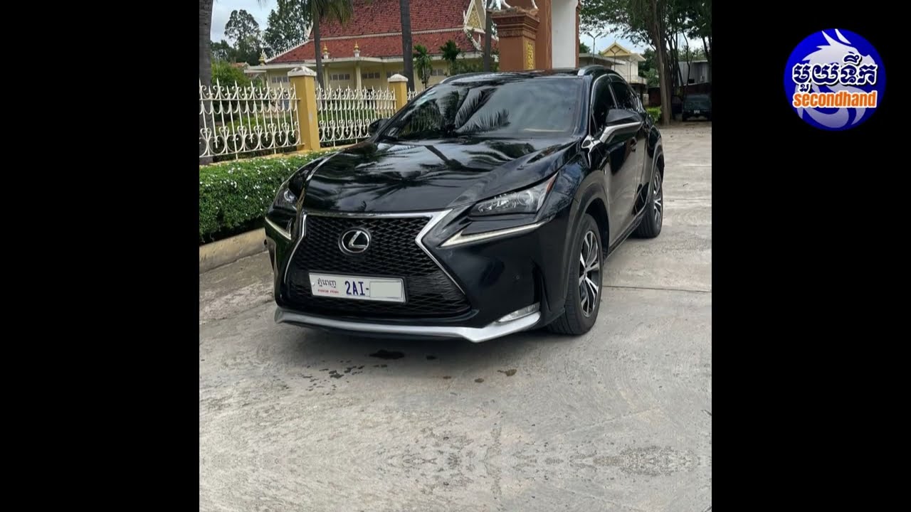 តម្លៃឡាន Lexus NX 200t F Sport 3xxxx$ #មួយទឹក #ឡានលក់ #ឡានមួយទឹក