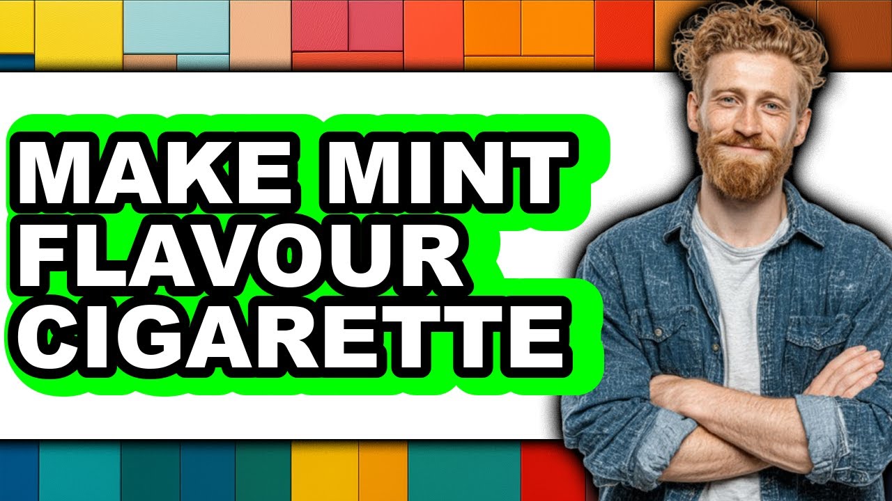 How To Make Mint Flavor Cigarette (Full Guide)