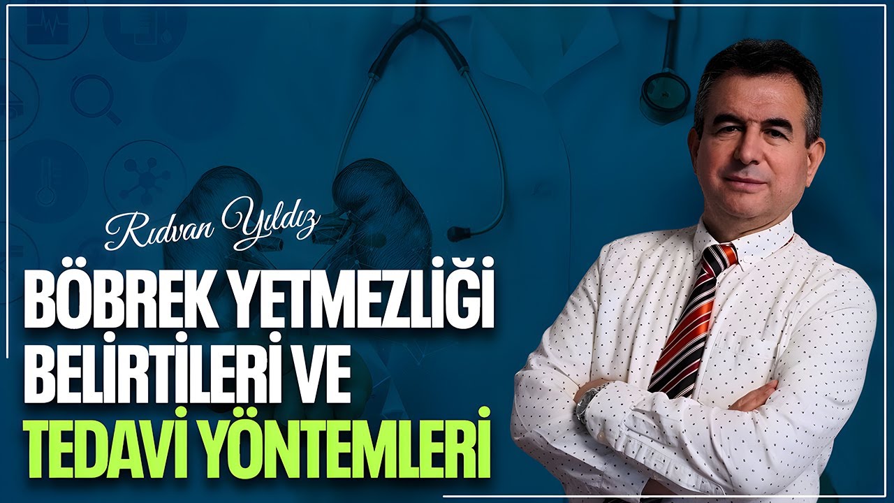 BÖBREK YETMEZLİĞİ - TANI VE TEDAVİSİ | Dr. Rıdvan Yıldız Anlatıyor
