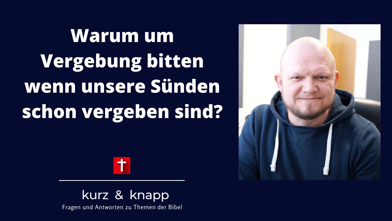 Willy Zorn I Warum um Vergebung bitten wenn unsere Sünden schon vergeben sind?
