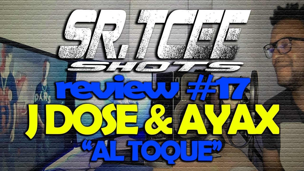 🎧SR.TCEE SHOTS 👀 REVIEW #17 J DOSE & AYAX · AL TOQUE (PROD. BLASFEM) [VIDEOCLIP] [reaccion] 🤟🏿