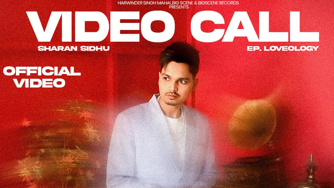 Video Call (Official Video) | Sharan Sidhu | Big Scene | Loveology EP | New panjabi Song 2025