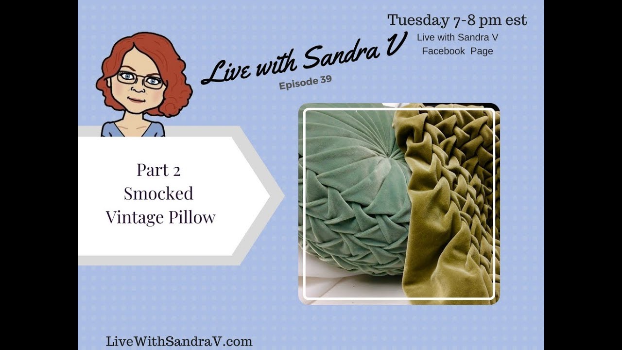 Live With Sandra V: Episode #39 Part 2 Smocked Pillow