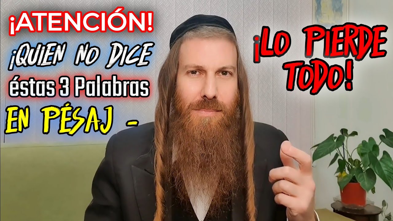 🚨 ¡ATENCIÓN! ¡Quien NO dice estas TRES Palabras en PESAJ - ¡LO PIERDE TODO! | Rabino Yonatán Galed