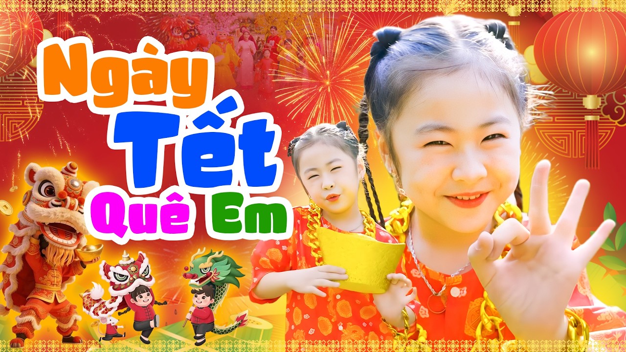 Ngày Tết Quê Em - Liên Khúc NHẠC TẾT MÚA LÂN ÔNG ĐỊA HOT NHẤT 2026 - Nhạc Thiếu Nhi Sôi Động 4k