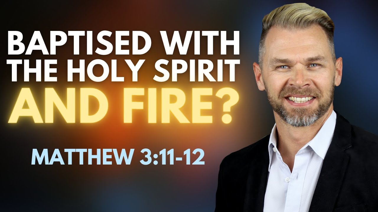 What does it mean to be baptised with the Holy Spirit AND FIRE?