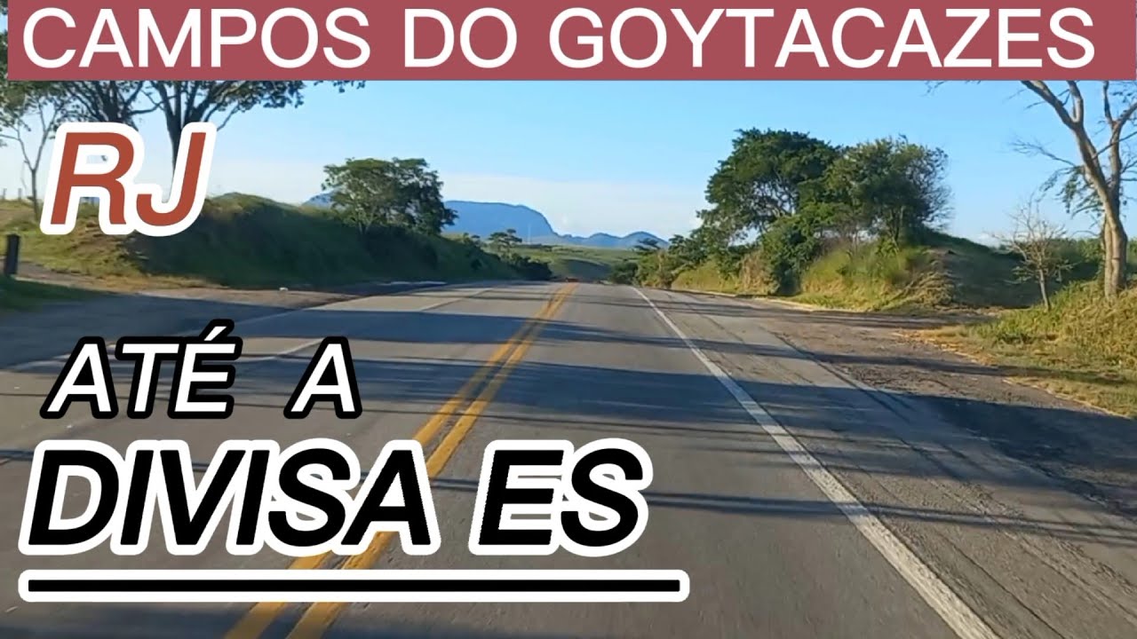 PASSANDO POR CAMPOS DO GOYTACAZES RJ ATÉ A DIVISA COM ESPIRITO SANTO #br101 #camposdosgoytacazes