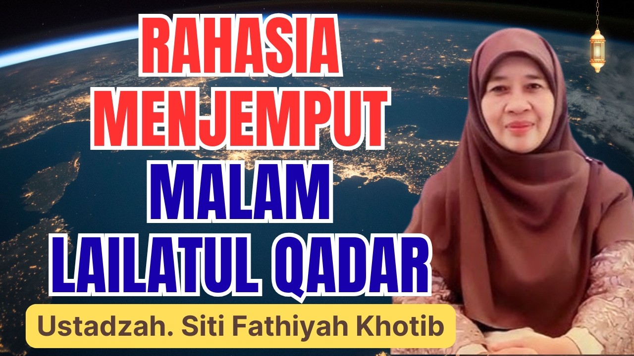 SUBHANALLAH! CARA MENJEMPUT LAILATUL QADAR DI 10 MALAM TERAKHIR || CERAMAH SITI FATHIYAH KHOTIB