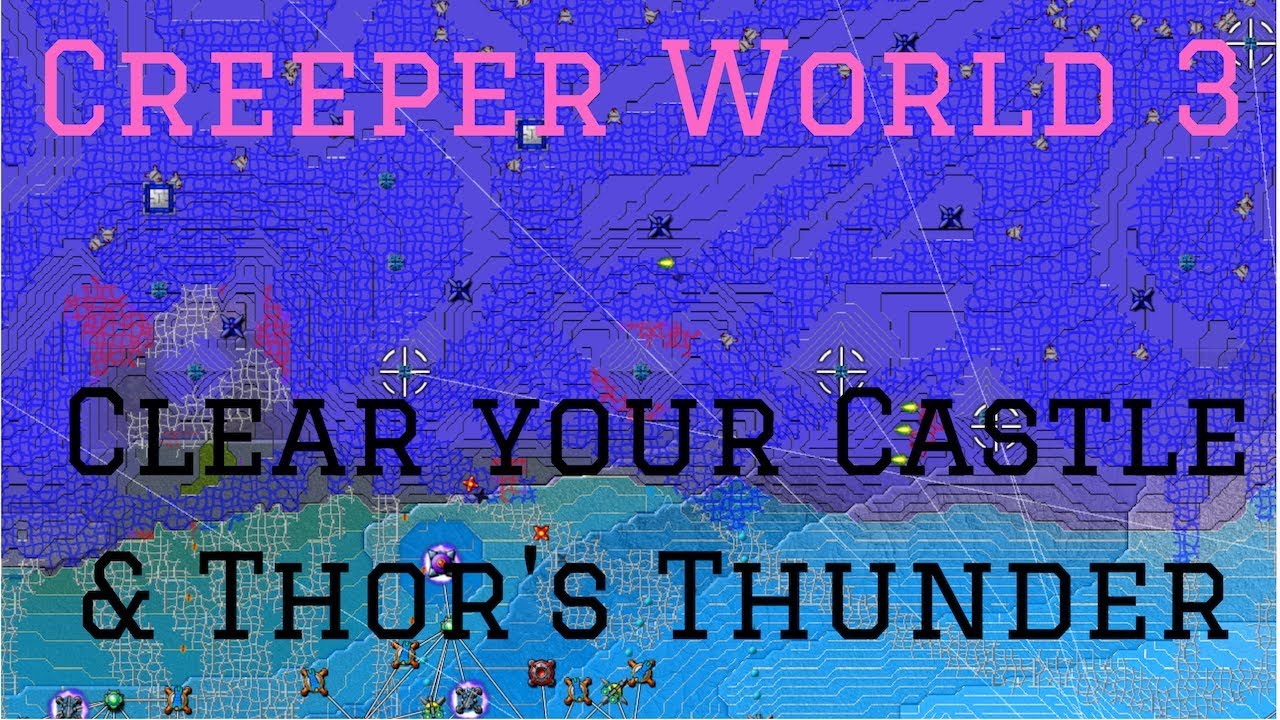 Let's Play Creeper World 3:  Arc Eternal (Blind) - Clear your Castle & Thor's Thunder