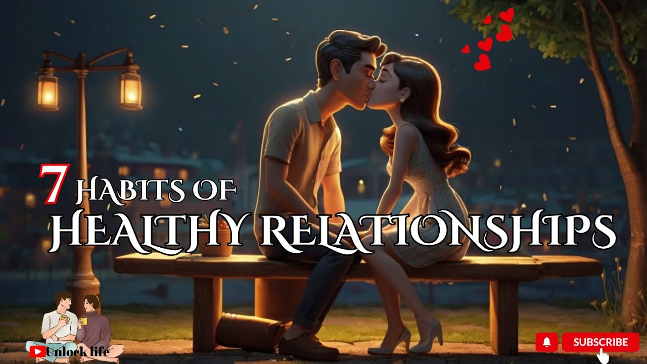 7 habits of healthy relationships I Relationship Success