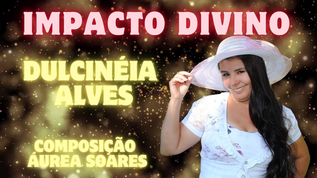 Impacto Divino | Dulcinéia Alves
