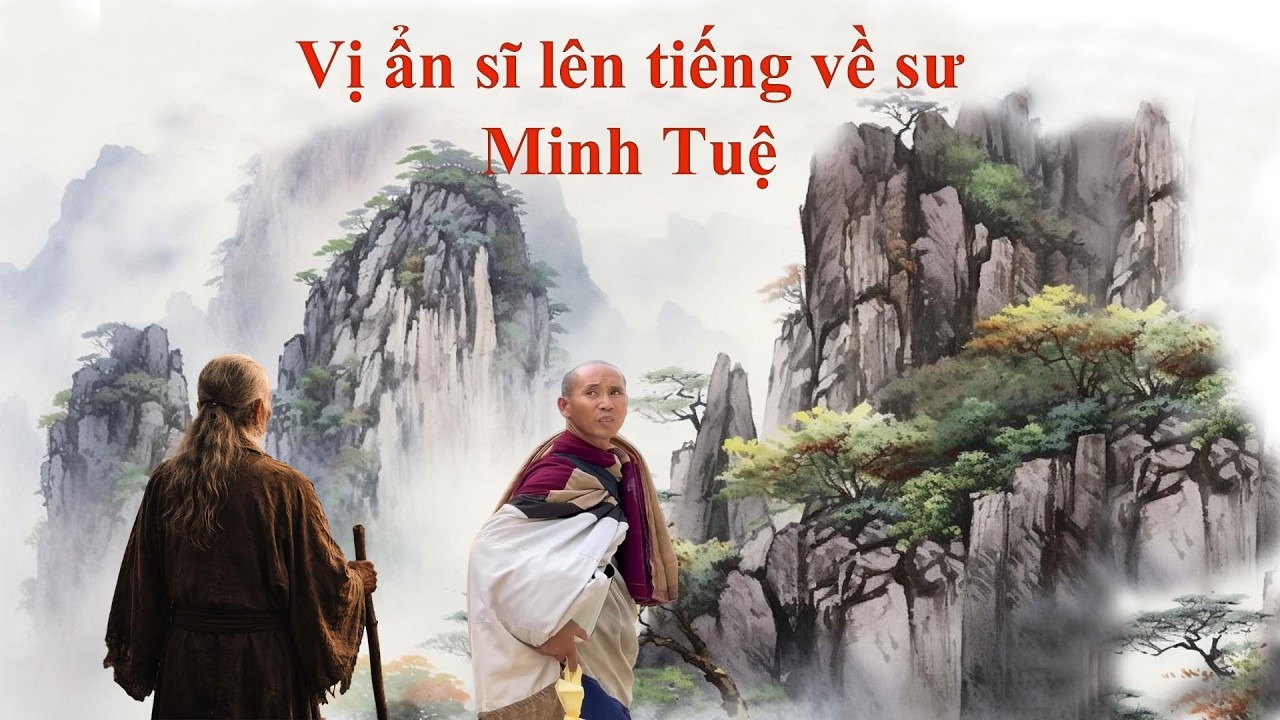 Một vị ẩn sĩ lên tiếng về sư Minh Tuệ