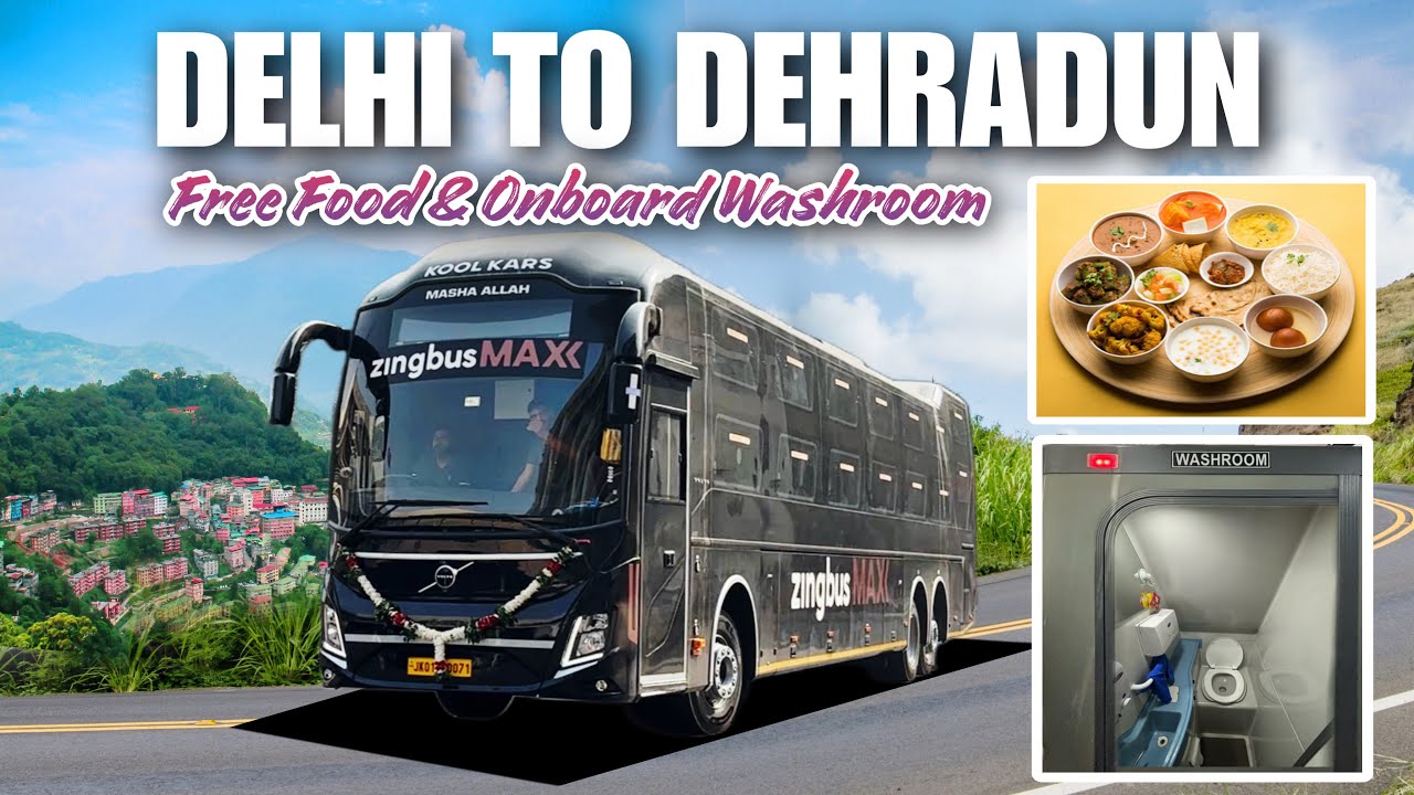 Delhi To Dehradun In Zingbus Maxx | Free Food Service & Onboard Washroom faciltiy