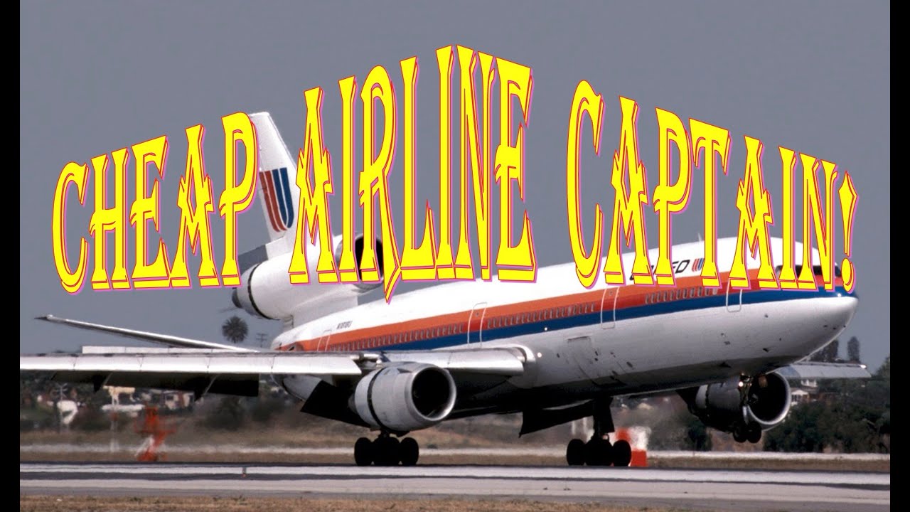 Cheap Airline Captains! This is a story about a particular DC-10 cheap captain.