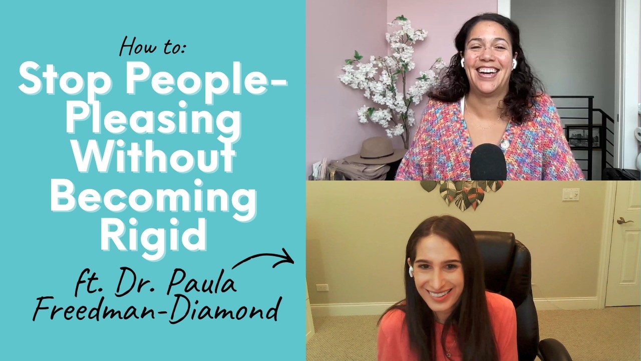 How to Stop People-Pleasing Without Becoming Rigid ft. Dr. Paula Freedman-Diamond