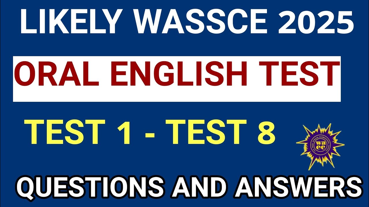 LIKELY WASSCE 2025 ORAL ENGLISH TEST QUESTIONS AND ANSWERS | WASSCE ENGLISH ORALS #orals #wassce