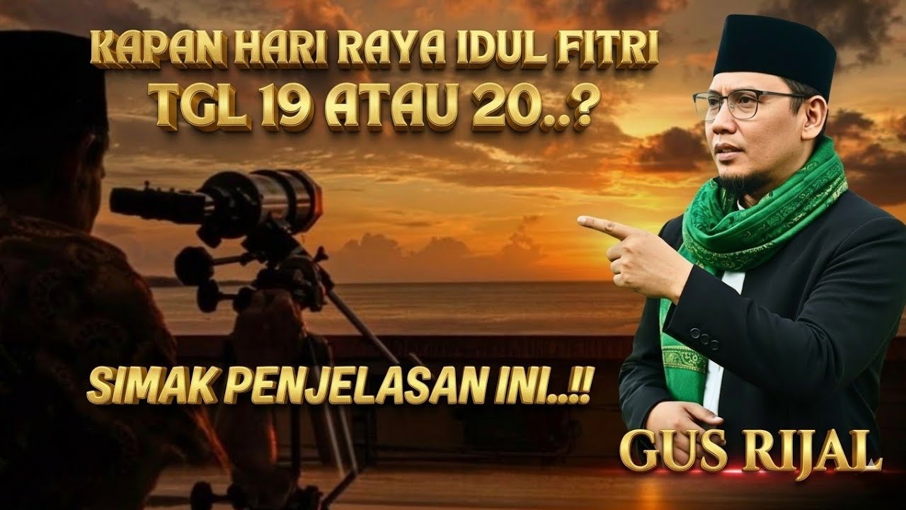 🔴GUS RIJAL TERBARU‼️KAPAN HARI RAYA IDUL FITRI TAJUN INI || TANGGAL 19 ATAU 20
