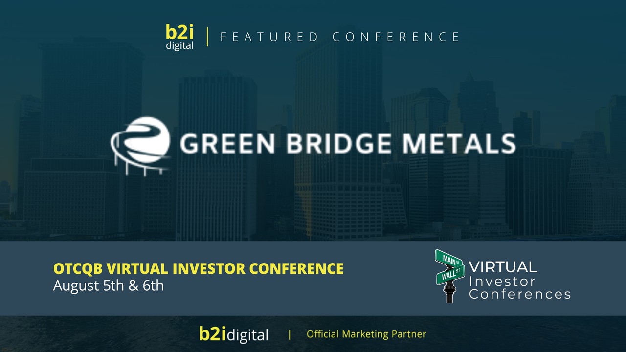 Green Bridge Metals Corporation (OTCQB: GBMCF | CSE: GRBM) &mdash; OTCQB Virtual Investor Conference